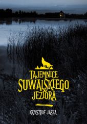 Okładka książki Tajemnice suwalskiego jeziora Krzysztof Jasza