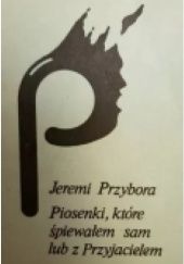 Okładka książki Piosenki, które śpiewałem sam lub z przyjacielem Jeremi Przybora