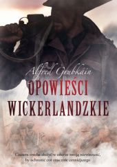 Okładka książki Opowieści Wickerlandzkie Alfred Grubkáin