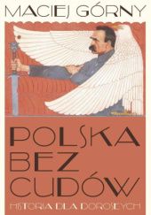 Okładka książki Polska bez cudów. Historia dla dorosłych Maciej Górny