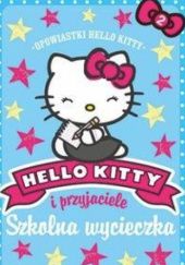Okładka książki Hello Kitty i przyjaciele. Szkolna wycieczka praca zbiorowa