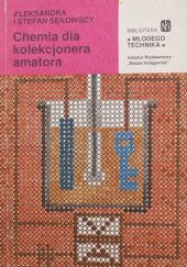 Okładka książki Chemia dla kolekcjonera amatora Aleksandra Sękowska, Stefan Sękowski