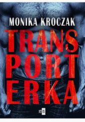 Okładka książki Transporterka Monika Kroczak
