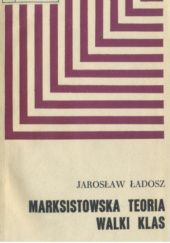Okładka książki Marksistowska teoria walki klas Jarosław Ładosz