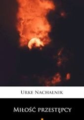 Okładka książki Miłość przestępcy Urke Nachalnik
