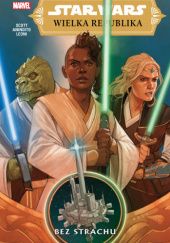 Okładka książki Star Wars Wielka Republika. Bez strachu. Tom 1 Ario Anindito, Annalisa Leoni, Cavan Scott