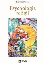 Okładka książki Psychologia religii Bernhard Grom SJ