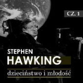 Okładka książki Stephen Hawking. Bardzo krótka opowieść o jego życiu. Część I: Dzieciństwo i młodość (lata 1942 -1965) Justyna Jaciuk, Andrzej Łętowski