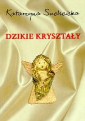 Okładka książki Dzikie kryształy Katarzyna Suchcicka
