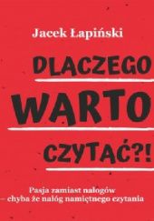 Okładka książki Dlaczego warto czytać? Jacek Łapiński