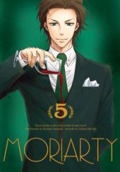 Okładka książki Moriarty: Tom 5 Arthur Conan Doyle, Hikaru Miyoshi, Ryosuke Takeuchi