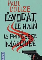 Okładka książki L'avocat, le nain et la princesse masquée Paul Colize