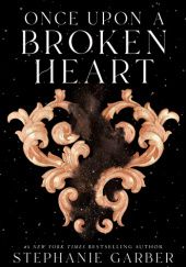 Okładka książki Once Upon a Broken Heart Stephanie Garber
