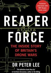 Okładka książki Reaper Force: The Inside Story of Britain's Drone Wars Peter Lee