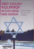 Okładka książki Obóz zagłady Kulmhof w Chełmnie nad Nerem. Przewodnik po miejscu pamięci Andrzej Grzegorczyk (muzealnik),&nbsp;Piotr Wąsowicz