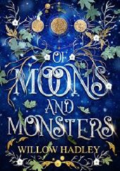 Okładka książki Of Moons and Monsters Willow Hadley