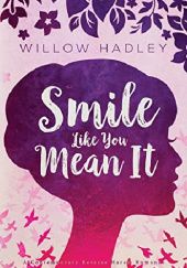 Okładka książki Smile Like You Mean It Willow Hadley