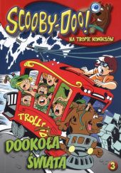Okładka książki Scooby-Doo! Na Tropie Komiksów 3 DOOKOŁA ŚWIATA praca zbiorowa