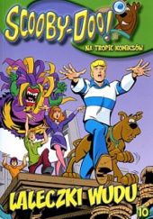 Okładka książki Scooby-Doo! Na Tropie Komiksów 10 LALECZKI WUDU praca zbiorowa