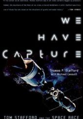 Okładka książki We Have Capture: Tom Stafford and the Space Race Michael Cassutt, Thomas P. Stafford