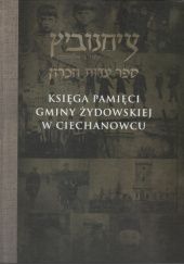 Okładka książki Księga Pamięci Gminy Żydowskiej w Ciechanowcu praca zbiorowa