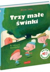 Okładka książki Trzy małe świnki. Bajka dźwiękowa Olivier Tallec