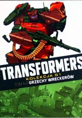 Okładka książki Transformers #69: Grzechy Wreckerów John Barber, James Roberts, Nick Roche, Mairghread Scott