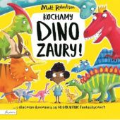 Okładka książki Kochamy dinozaury! Matt Robertson