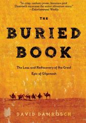 Okładka książki The Buried Book: The Loss and Rediscovery of the Great Epic of Gilgamesh David Damrosch