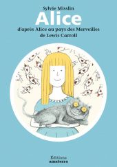 Okładka książki Alice - d'après Alice au Pays des Merveilles de Lewis Carroll Lewis Carroll, Sylvie Misslin