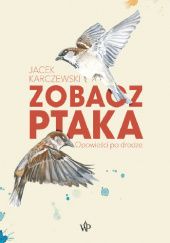 Okładka książki Zobacz ptaka. Opowieści po drodze