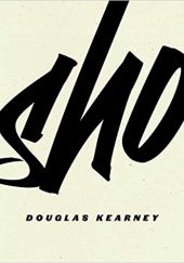 Okładka książki Sho Douglas Kearney
