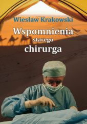 Okładka książki Wspomnienia starego chirurga Wiesław Krakowski