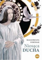 Okładka książki Niosąca ducha Małgorzata Forysiak