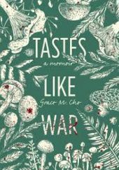 Okładka książki Tastes Like War: A Memoir Grace M. Cho
