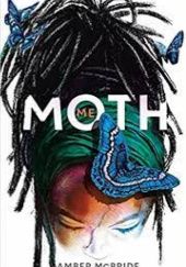 Okładka książki Me (Moth) Amber McBride