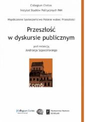 Okładka książki Przeszłość w dyskursie publicznym Andrzej Szpociński
