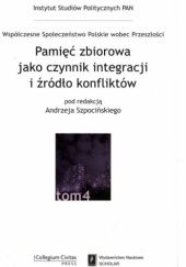 Okładka książki Pamięć zbiorowa jako czynnik integracji i źródło konfliktów Andrzej Szpociński