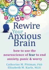 Okładka książki Rewire Your Anxious Brain Catherine M. Pittman