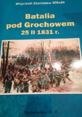 Batalia pod Grochowem 25 II 1831 roku