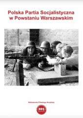 Okładka książki Polska Partia Socjalistyczna w Powstaniu Warszawskim Cezary Miżejewski, praca zbiorowa