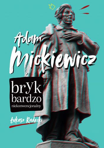 Adam Mickiewicz. Bryk bardzo niekonwencjonalny