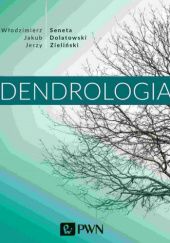Okładka książki Dendrologia Jakub Dolatowski, Włodzimierz Seneta, Jerzy Zieliński
