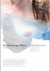 Okładka książki The Chronology of Water: A Memoir Lidia Yuknavitch