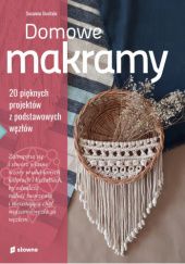 Okładka książki Domowe makramy. 20 pięknych projektów z podstawowych węzłów Susanna Uusitalo