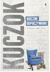 Okładka książki Wieczne odpoczywanie Wojciech Kuczok