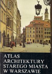 Atlas architektury Starego Miasta w Warszawie