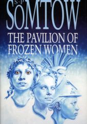 Okładka książki The Pavilion of Frozen Women Somtow Sucharitkul