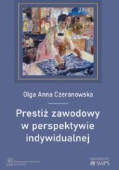 Okładka książki Prestiż zawodowy w perspektywie indywidualnej Olga Anna Czeranowska