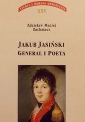 Okładka książki Jakub Jasiński. Generał i poeta Zdzisław Maciej Zachmacz